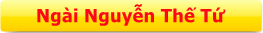 NGÀI NGUYỄN THẾ TỨ